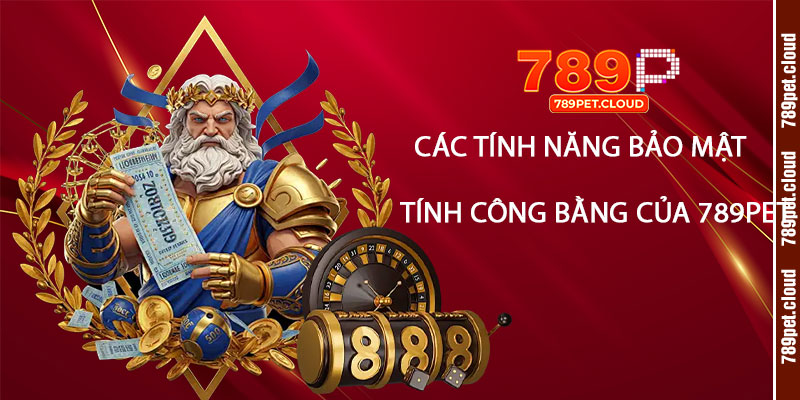 Giới Thiệu 789pet - Trang Chủ Casino Trực Tuyến Uy Tín Nhất 4 Cac tinh nang bao mat va dam bao tinh cong bang cua 789pet
