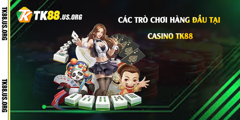 Các-trò-chơi-hàng-đầu-tại-Casino-Tk88